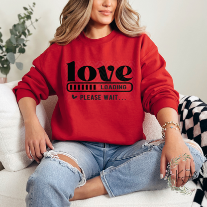 Love loading Valentine T-Shirt/Sweatshirt