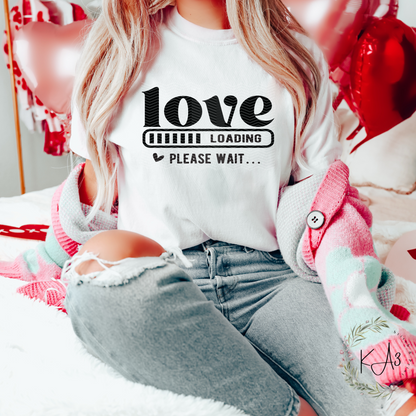 Love loading Valentine T-Shirt/Sweatshirt