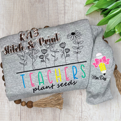 Teachers Plant the Seeds Embroidered Sweatshirt