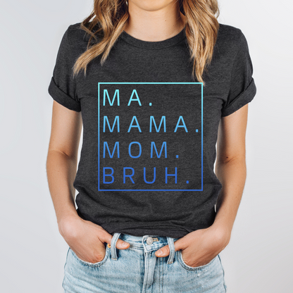 Ma Mama Mom Bruh T-Shirt/Sweatshirt