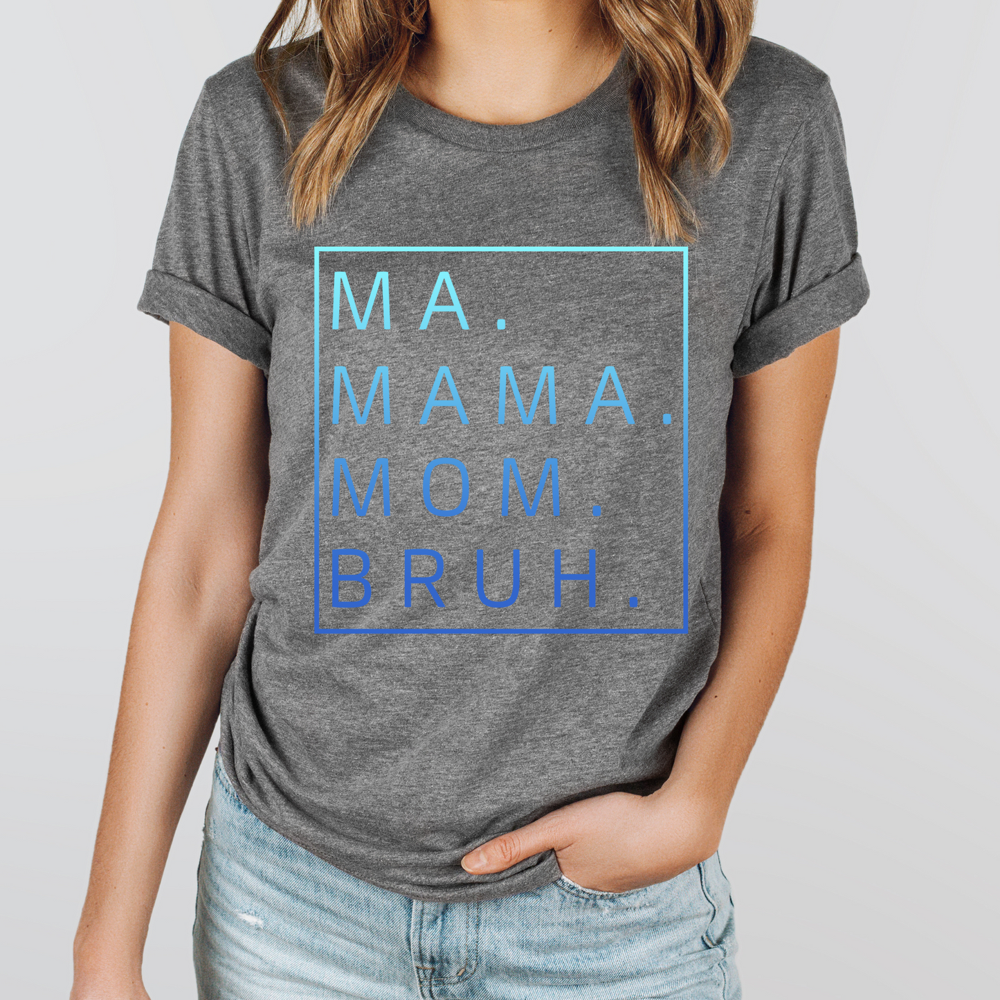 Ma Mama Mom Bruh T-Shirt/Sweatshirt