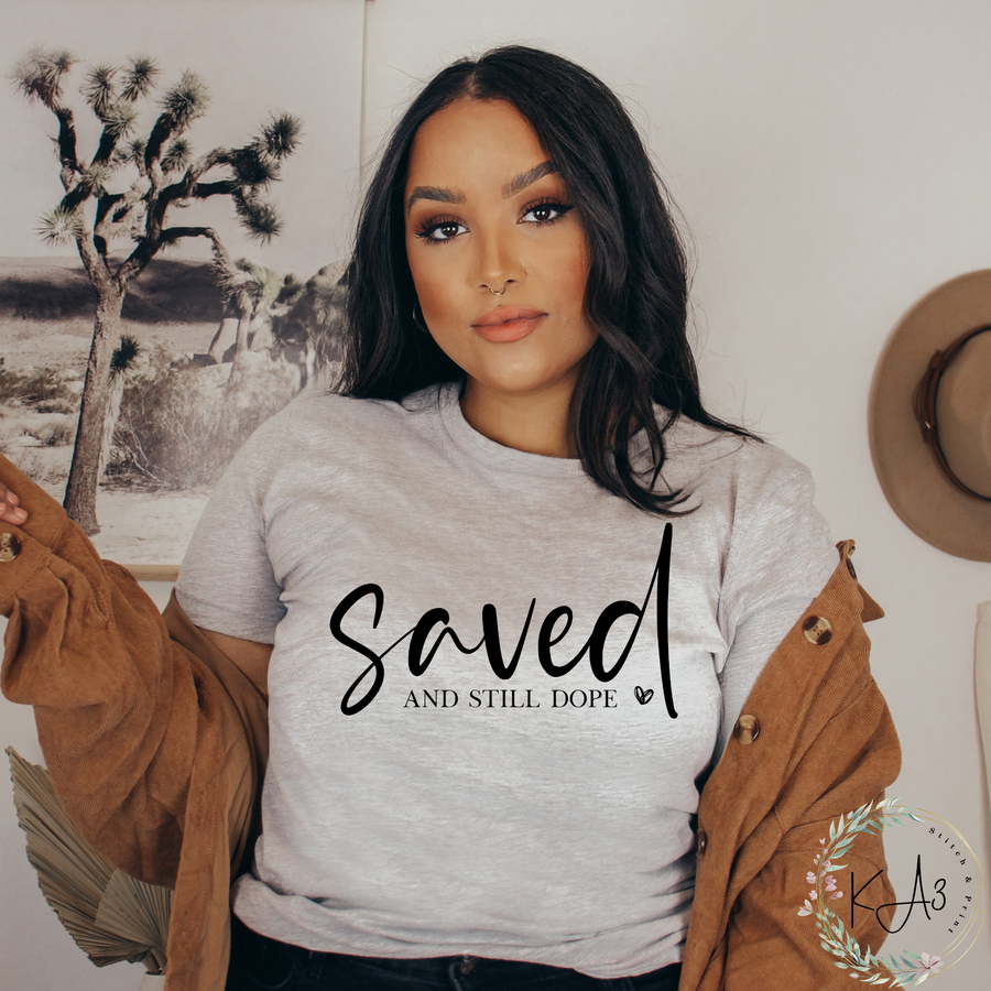 Saved And Still Dope Tee